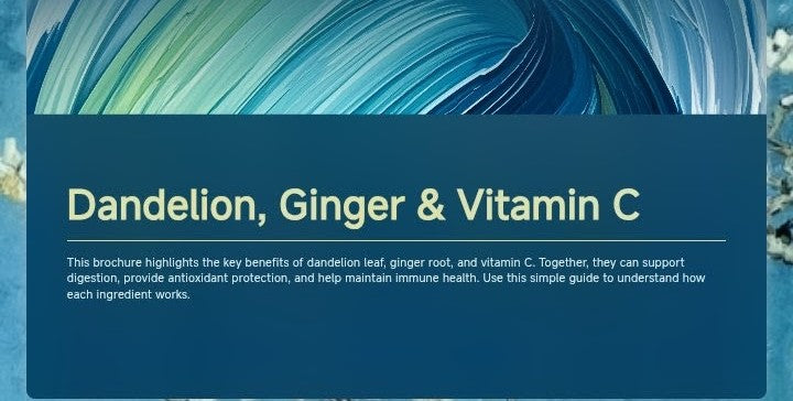Dandelion, Ginger Root, + Vitamin C